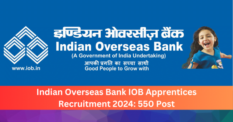 Indian Overseas Bank IOB Apprentices Recruitment 2024: 550 Post