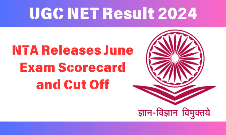 UGC NET Result 2024 : NTA Releases June Exam Scorecard and Cut Off